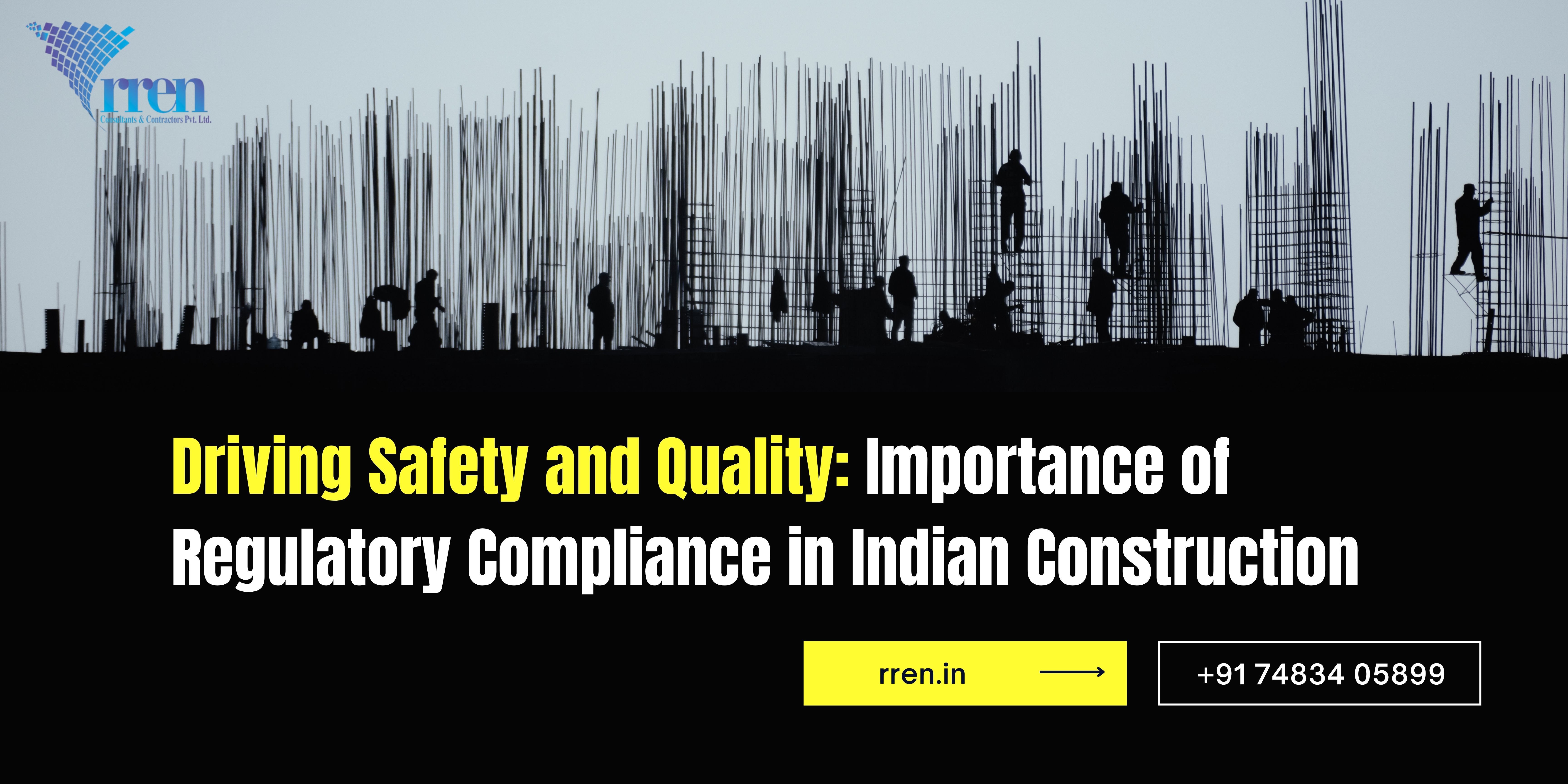 Driving Safety and Quality: Importance of Regulatory Compliance in Indian Construction