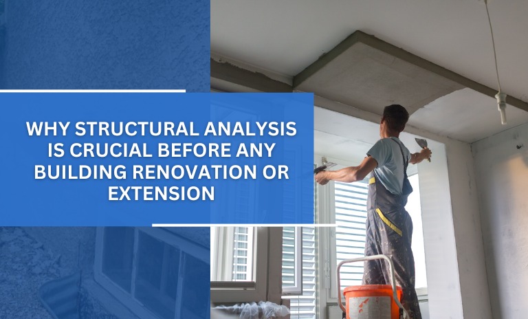 Why Structural Analysis is Crucial Before Any Building Renovation or Extension